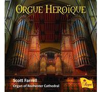 Scott Farrell : Scott Farrell: Orgue Heroïque CD (2017) NEW Amazing Value