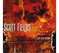 Scott Fields Ensemble - Scott Fields: Seven Deserts