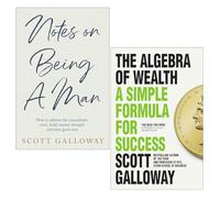 Scott Galloway Collection 2 Books Set (Notes on Being a Man & The Algebra of Wealth)