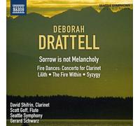 Deborah Drattell - Sorrow Is Not Melancholy / Fire Dances / Clarinet Concerto - CD - NAXOS