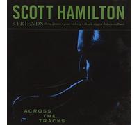 Scott Hamilton - Across The Tracks