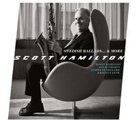 Scott Hamilton : Swedish Ballads... & More CD (2019) NEW Amazing Value