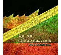 Scott Healy With The Eastman Chamber Jazz Orchestra - Live at Kilbourn Hall