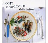 Scott Henderson Well to the Bone (CD) Album