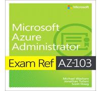 Scott Hoag Exam Ref AZ-103 Microsoft Azure Administrator Paperback Book Scott Hoag Multicolor