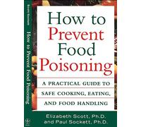Scott How to Prevent Food Poisoning: A Practical Guide to Safe Cooking, Eating and Food Handling