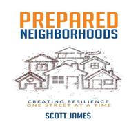 Scott James Prepared Neighborhoods: Creating Resilience One Street at a Time Scott James Multicolor