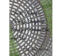 Scott Jennings Family Storybook Abridged Volume On and Two: Storyteller Version