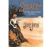 Scott Joplin: Solace And Other Short Works