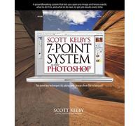Scott Kelby's 7-Point System for Adobe Photoshop CS3
