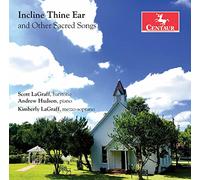 Scott LaGraff / Kimberly LaGraff - Charles: Incline Thine Ear & Other Sacred Songs