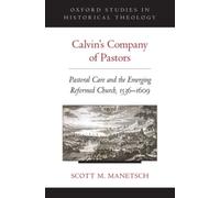 Calvin's Company of Pastors: Pastoral Care and the Emer - Paperback NEW Scott M.