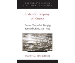 Scott M. Manetsch - Calvin's Company of Pastors Pastoral Care an - K555z