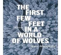 Scott Mainprize First Few Feet in a World of Wolves, The Paperback Book Scott Mainprize Multicolor