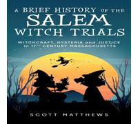 Scott Matthews A Brief History of the Salem Witch Trials - Witchcraft Hysteria Scott Matthews Multicolor