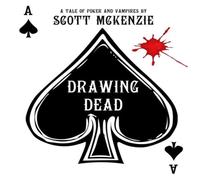 Scott McKenzie Drawing Dead: A Tale of Poker & Vampires Paperback Book Scott McKenzie Multicolor