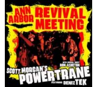 SCOTT MORGAN'S POWERTRANE WITH DENIZ TEK & RON ASHETON: ANN ARBOR REVIVAL M - CD