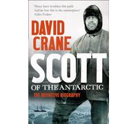 Scott of the Antarctic: The Definitive Biography