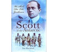 Scott of the Antarctic: We Shall Die Like Gentlemen