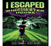 Scott Peters I Escaped The Haunted Winchester House: A Haunted House Survival in White Scott Peters White