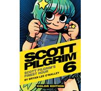 Scott Pilgrim Color Hardcover Volume 6: Finest Hour: Scott Pilgrim's Finest Hour