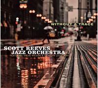 Without A Trace by REEVES,SCOTT JAZZ ORCHESTRA