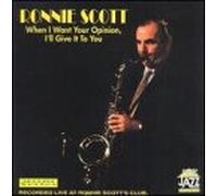Scott, Ronnie - When I Want Your Opinion, I'll Give It To You
