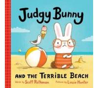 Scott Rothman Judgy Bunny & the Terrible Beach : An Adorable & Hilarious Scott Rothman Multicolor