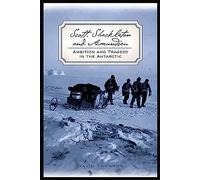 Scott, Shackleton, and Amundsen: Ambition and Tragedy in the Antarctic (Adrenaline Classics)