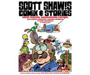 Scott Shaw!s Comix & Stories: about Fandom, Underground Culture, the Comics Industry, Talking Animals, a Gonzo Cartoonist, & Other Stuff!