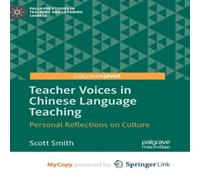Scott Smith Teacher Voices in Chinese Language Teaching : Personal Reflections Scott Smith Multicolor