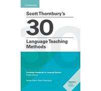 Scott Thornbury's 30 Language Teaching Methods Pocket Editions : Cambridge Handbooks for Language Teachers Pocket Editions