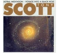 Scott,Tony - Astral Meditation: Voyage Into a Black Hole