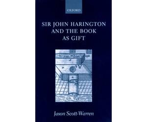 Scott-Warren - Sir John Harington and the Book as Gift - New hardback - X555z