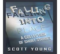 Scott Young Falling Into Place: A Collection of Short Stories Hardcover Book Scott Young Multicolor