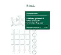 Scottish Affairs Committee 5th Special Report. Scotland’s space sector follow-up: launch: Government Response (House of Commons Paper) HC 1495