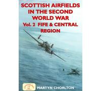 Scottish Airfields in the Second World War: Vol.2 Fife and Central Region