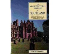 Scottish Architecture: From the Accession of the Stewarts to the Reformation, 1371-1560: v. 1 (Architectural History of Scotland)