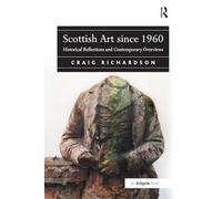 Scottish Art since 1960: Historical Reflections and Contemporary Overviews