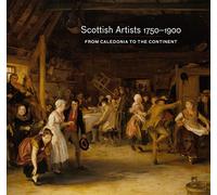 Scottish Artists 1750-1900: From Caledonia to the Continent