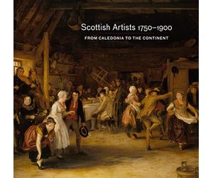 Scottish Artists 1750-1900: From Caledonia to the Continent