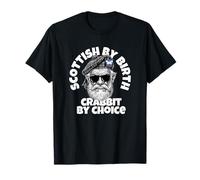 Scottish by birth, crabbit by choice Scotland T-Shirt