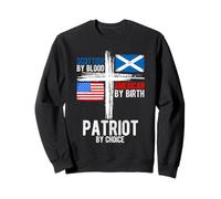 SCOTTISH BY BLOOD AMERICAN BY BIRTH PATRIOT BY CHOICE Sweatshirt