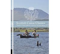 Scottish Canoe Classics - Twenty Five Great Canoe & Kayak Trips