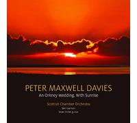 Scottish Chamber Orchestra; Ben Gernon; Sean Shibe - Maxwell Davies: An Orkney Wedding, With Sunrise