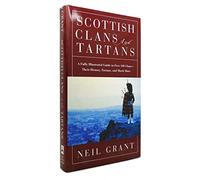 Scottish Clans and Tartans: A Fully Illustrated Guide to over 140 Clans - Their History, Tartans and Much More