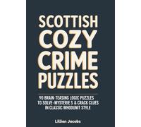 Scottish Cozy Crime Puzzles: 90 Brain-Teasing Logic Puzzles to Solve Murder Mysteries & Crack Clues in Classic Whodunit Style (Cozy British Murders)