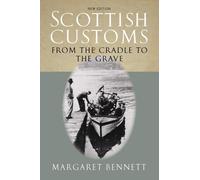 Scottish Customs from the Cradle to the Grave by Margaret Bennett ( 2011 ) Paperback