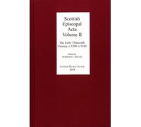 Scottish Episcopal Acta - Volume II: The Early Thirteenth Century, c.1200-c.1240: 14 (Scottish History Society 6th Series)