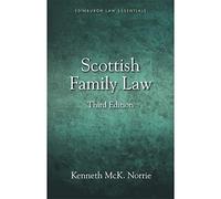 Scottish Family Law (Scottish Law Essentials): A Clear and Concise Introductory Guide for Students of Family Law in Scotland (Edinburgh Law Essentials)